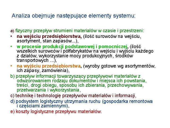 Analiza obejmuje następujące elementy systemu: a) fizyczny przepływ strumieni materiałów w czasie i przestrzeni: