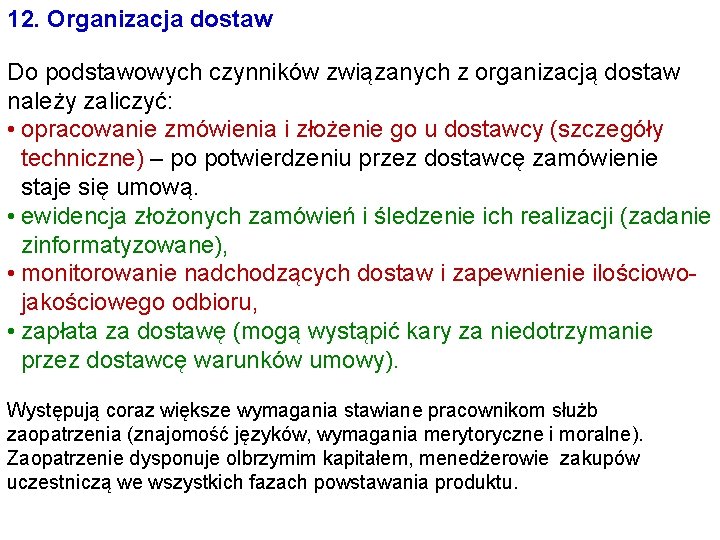 12. Organizacja dostaw Do podstawowych czynników związanych z organizacją dostaw należy zaliczyć: • opracowanie