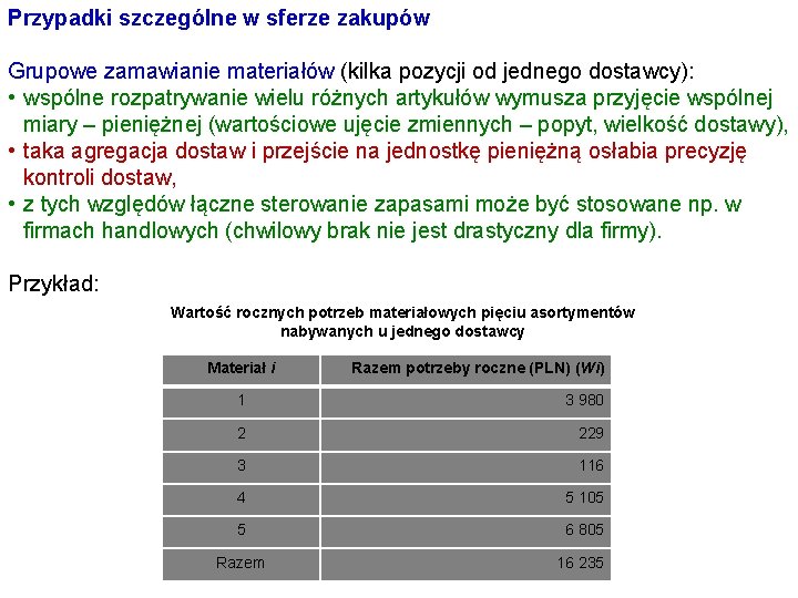 Przypadki szczególne w sferze zakupów Grupowe zamawianie materiałów (kilka pozycji od jednego dostawcy): •