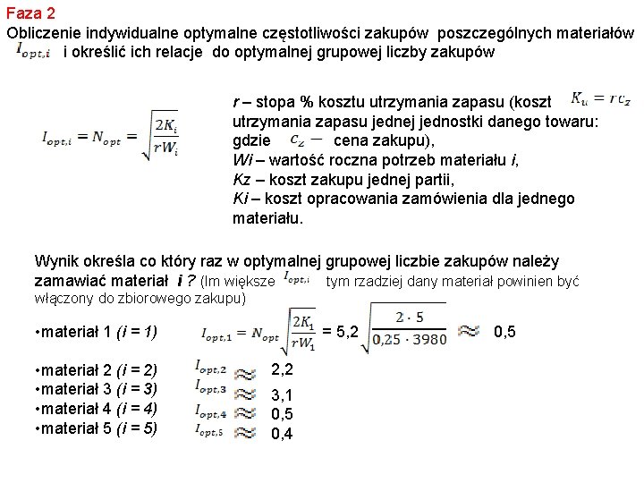 Faza 2 Obliczenie indywidualne optymalne częstotliwości zakupów poszczególnych materiałów i określić ich relacje do