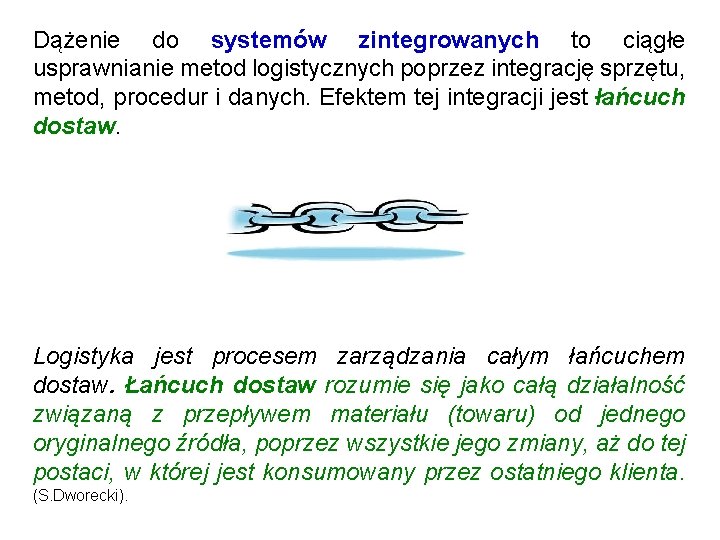 Dążenie do systemów zintegrowanych to ciągłe usprawnianie metod logistycznych poprzez integrację sprzętu, metod, procedur