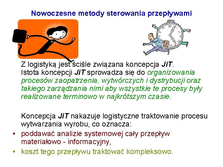 Nowoczesne metody sterowania przepływami Z logistyką jest ściśle związana koncepcja Ji. T. Istota koncepcji