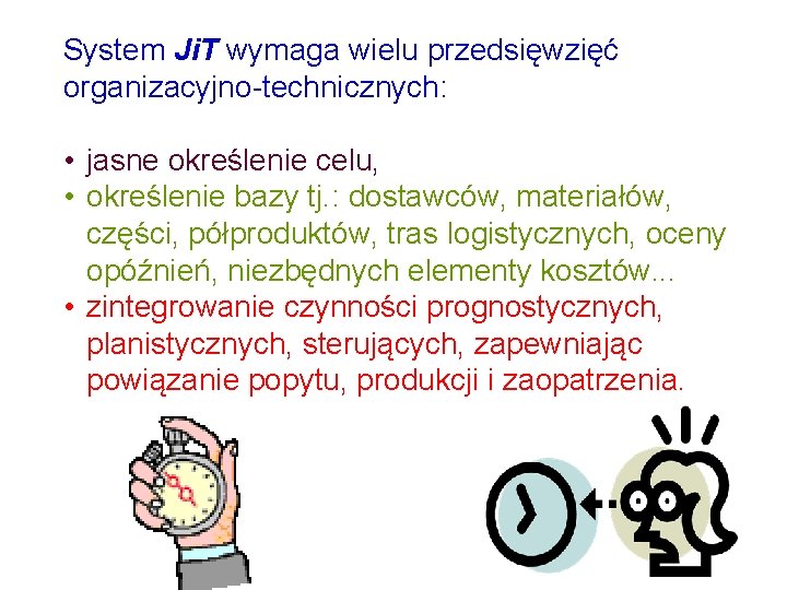 System Ji. T wymaga wielu przedsięwzięć organizacyjno-technicznych: • jasne określenie celu, • określenie bazy