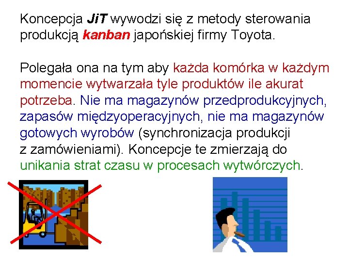 Koncepcja Ji. T wywodzi się z metody sterowania produkcją kanban japońskiej firmy Toyota. Polegała