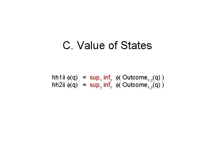 C. Value of States hh 1 ii (q) = supx infy ( Outcomex, y(q)