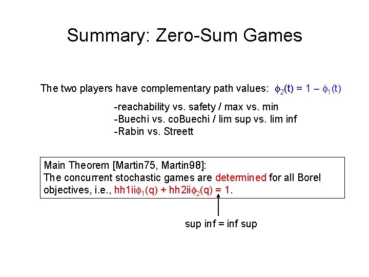 Summary: Zero-Sum Games The two players have complementary path values: 2(t) = 1 –