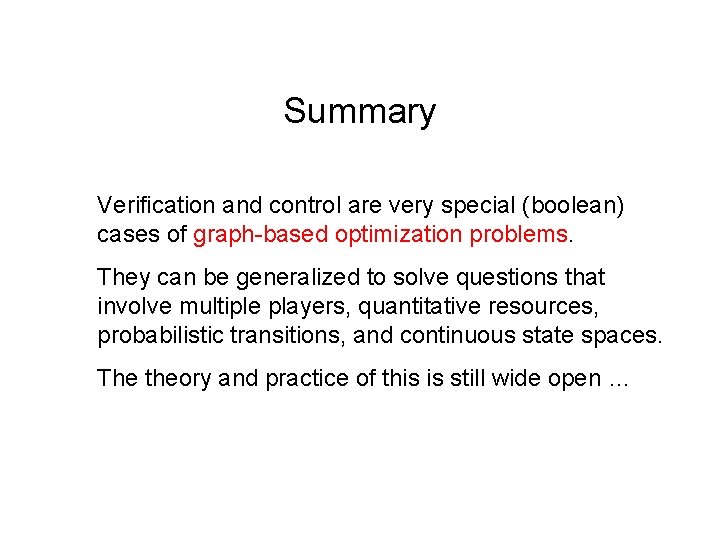 Summary Verification and control are very special (boolean) cases of graph-based optimization problems. They