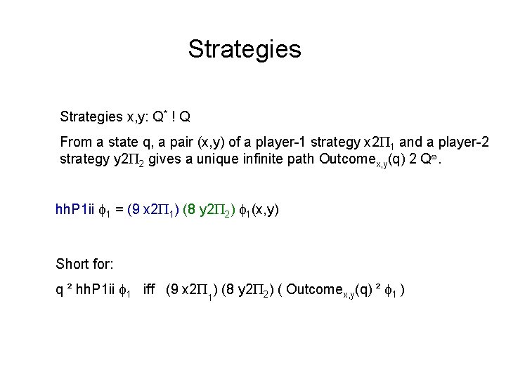 Strategies x, y: Q* ! Q From a state q, a pair (x, y)