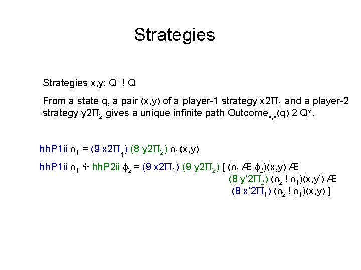 Strategies x, y: Q* ! Q From a state q, a pair (x, y)
