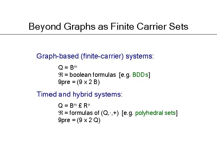 Beyond Graphs as Finite Carrier Sets Graph-based (finite-carrier) systems: Q = Bm = boolean