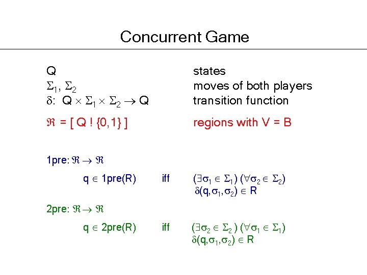 Concurrent Game Q 1, 2 : Q 1 2 Q states moves of both