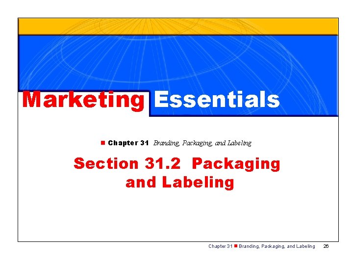 Marketing Essentials n Chapter 31 Branding, Packaging, and Labeling Section 31. 2 Packaging and