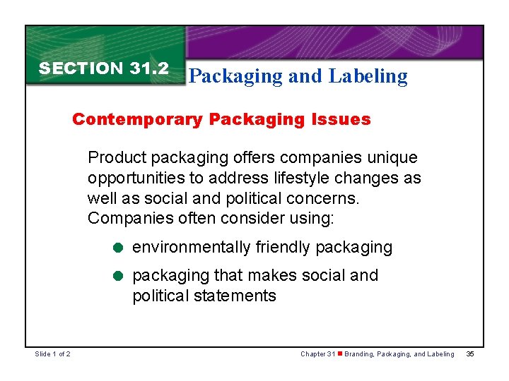 SECTION 31. 2 Packaging and Labeling Contemporary Packaging Issues Product packaging offers companies unique