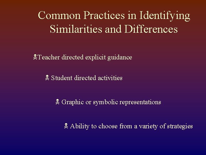 Common Practices in Identifying Similarities and Differences NTeacher directed explicit guidance N Student directed