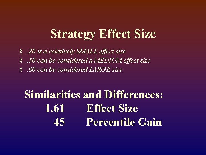 Strategy Effect Size N N N . 20 is a relatively SMALL effect size.
