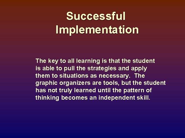 Successful Implementation The key to all learning is that the student is able to