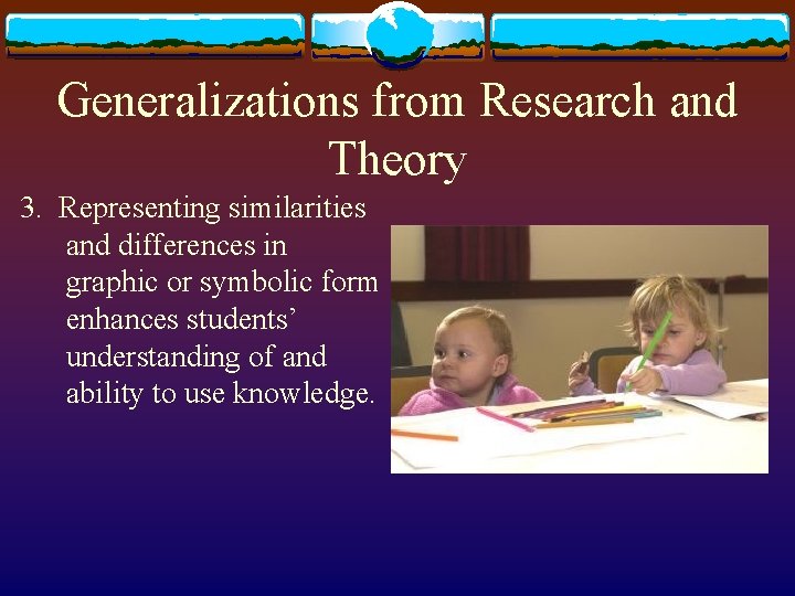 Generalizations from Research and Theory 3. Representing similarities and differences in graphic or symbolic