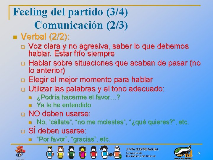 Feeling del partido (3/4) Comunicación (2/3) n Verbal (2/2): q q Voz clara y