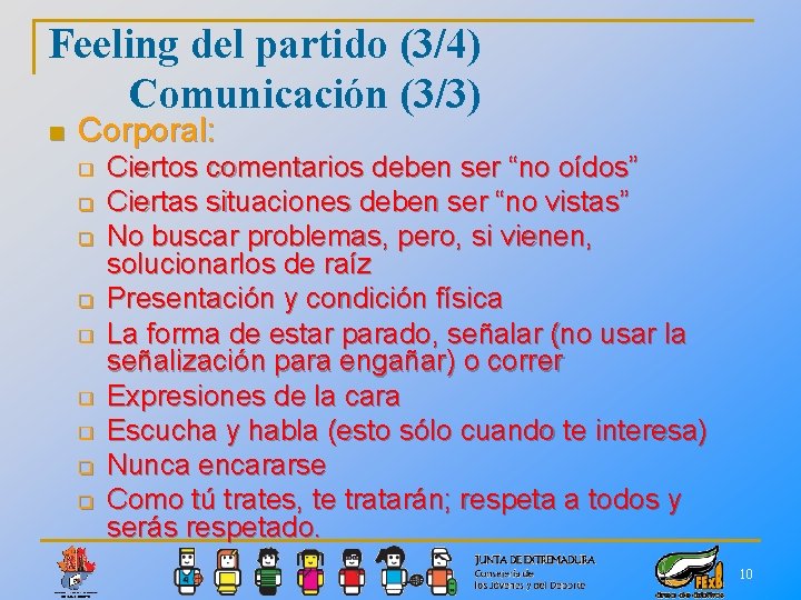 Feeling del partido (3/4) Comunicación (3/3) n Corporal: q q q q q Ciertos