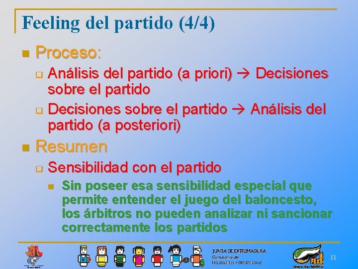 Feeling del partido (4/4) n Proceso: Análisis del partido (a priori) Decisiones sobre el