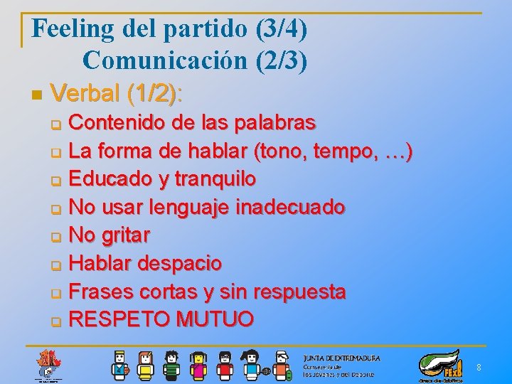 Feeling del partido (3/4) Comunicación (2/3) n Verbal (1/2): Contenido de las palabras q