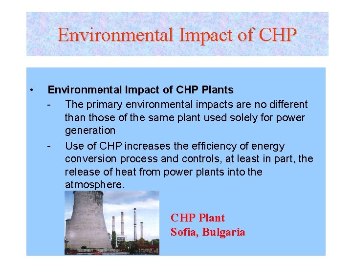 Environmental Impact of CHP • Environmental Impact of CHP Plants - The primary environmental