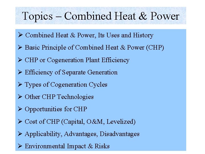 Topics – Combined Heat & Power Ø Combined Heat & Power, Its Uses and