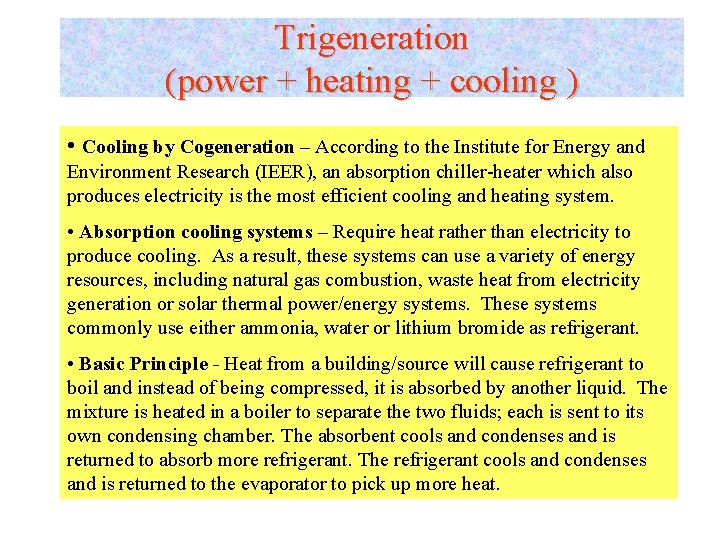 Trigeneration (power + heating + cooling ) • Cooling by Cogeneration – According to