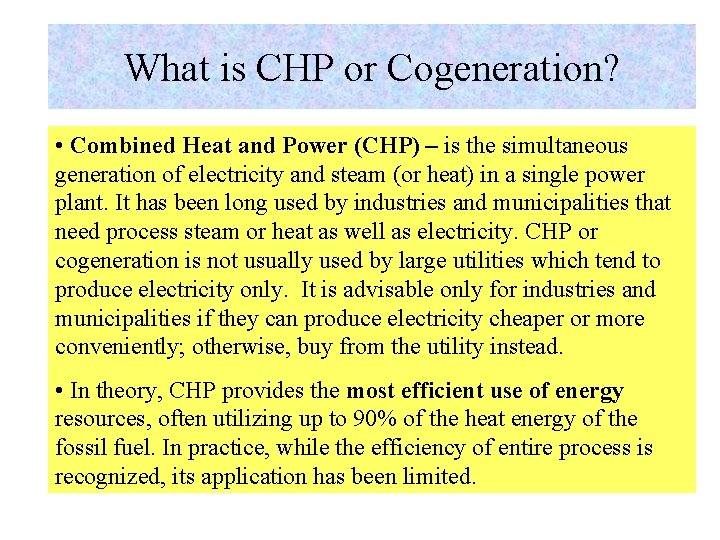 What is CHP or Cogeneration? • Combined Heat and Power (CHP) – is the