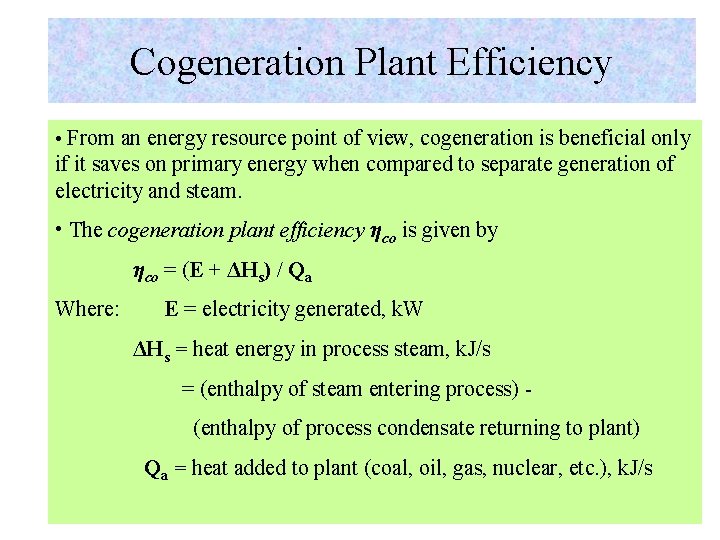 Cogeneration Plant Efficiency • From an energy resource point of view, cogeneration is beneficial