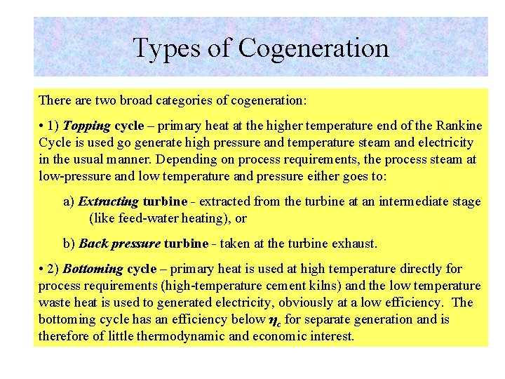 Types of Cogeneration There are two broad categories of cogeneration: • 1) Topping cycle