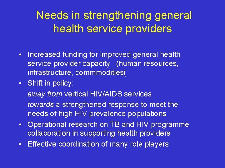 Needs in strengthening general health service providers • Increased funding for improved general health