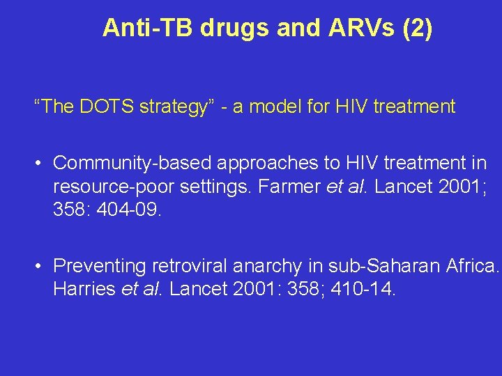 Anti-TB drugs and ARVs (2) “The DOTS strategy” - a model for HIV treatment