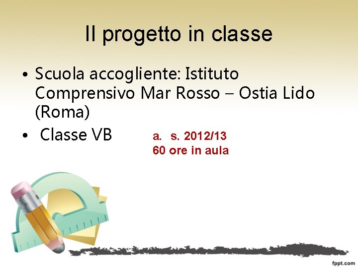 Il progetto in classe • Scuola accogliente: Istituto Comprensivo Mar Rosso – Ostia Lido