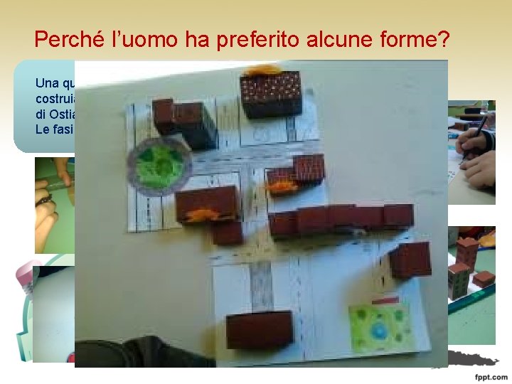 Perché l’uomo ha preferito alcune forme? Una questione di spazi: costruiamo un plastico di