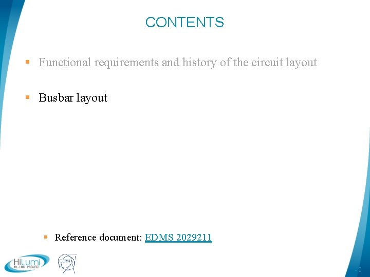 CONTENTS § Functional requirements and history of the circuit layout § Busbar layout §