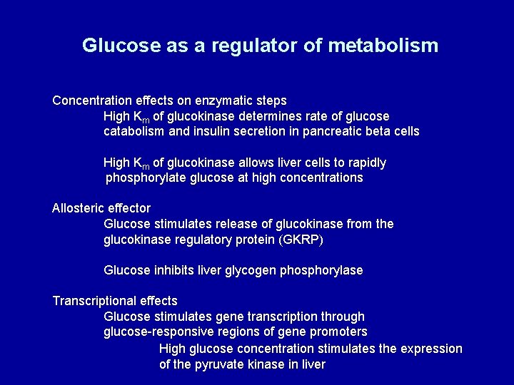 Glucose as a regulator of metabolism Concentration effects on enzymatic steps High Km of