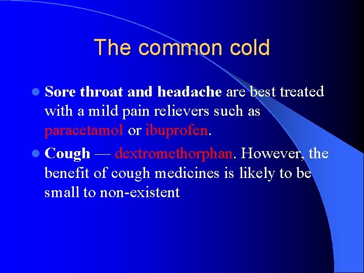 The common cold l Sore throat and headache are best treated with a mild