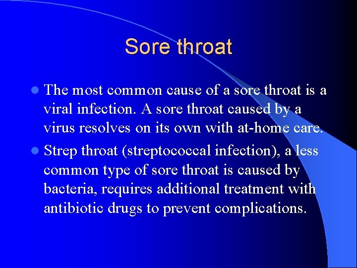 Sore throat l The most common cause of a sore throat is a viral