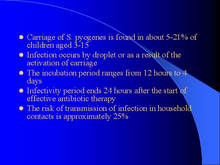 l l l Carriage of S. pyogenes is found in about 5 -21% of