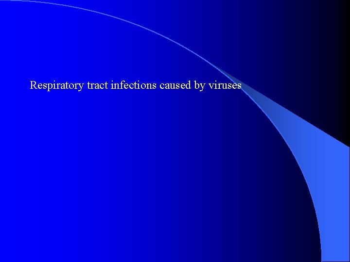 Respiratory tract infections caused by viruses 