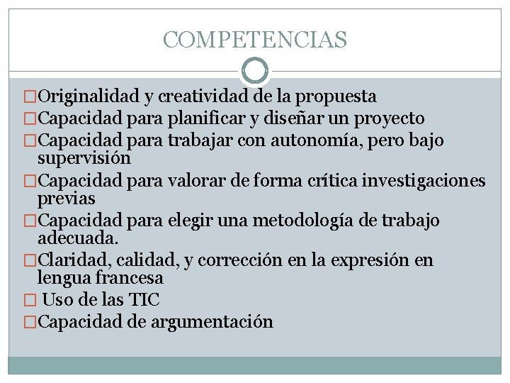 COMPETENCIAS �Originalidad y creatividad de la propuesta �Capacidad para planificar y diseñar un proyecto