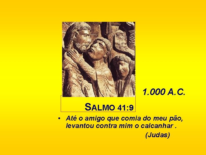 1. 000 A. C. SALMO 41: 9 • Até o amigo que comia do