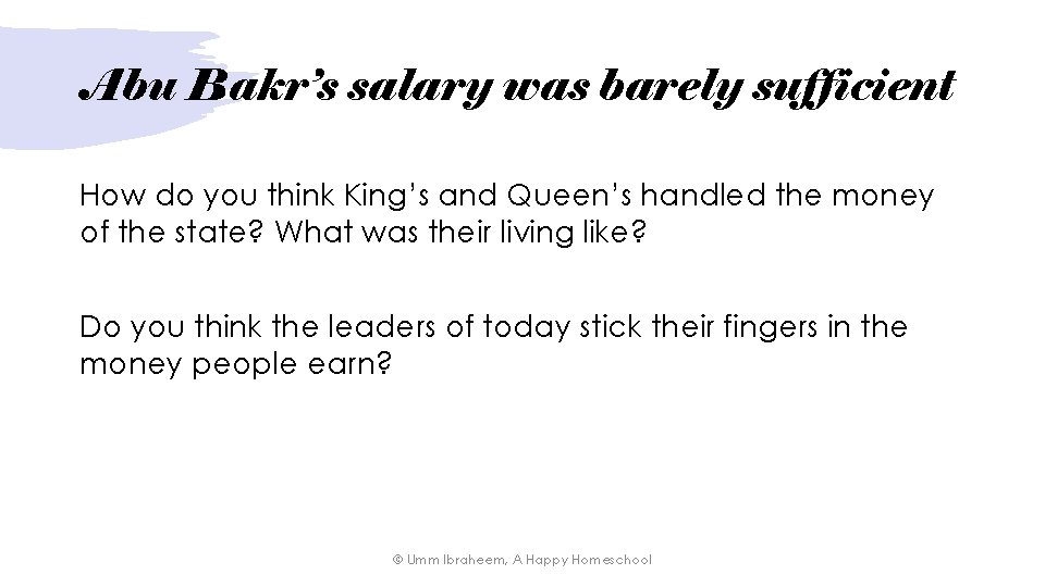 Abu Bakr’s salary was barely sufficient How do you think King’s and Queen’s handled