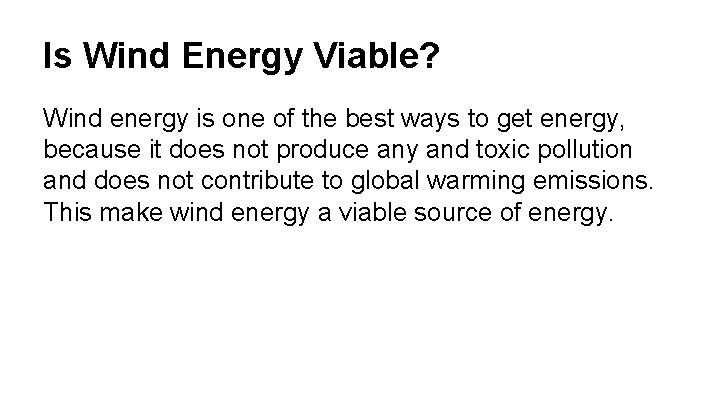 Is Wind Energy Viable? Wind energy is one of the best ways to get