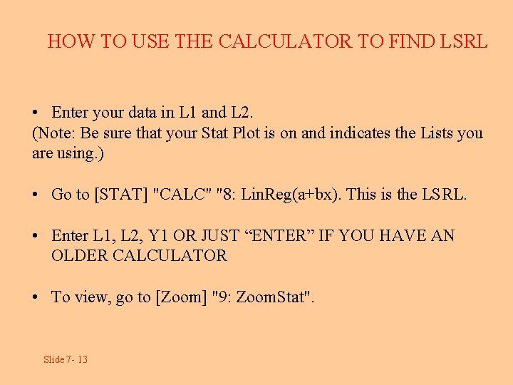 HOW TO USE THE CALCULATOR TO FIND LSRL • Enter your data in L HOW TO USE THE CALCULATOR TO FIND LSRL • Enter your data in L