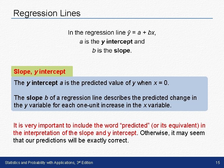 Regression Lines Slope, y intercept The y intercept a is the predicted value of Regression Lines Slope, y intercept The y intercept a is the predicted value of