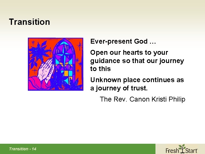 Transition Ever-present God … Open our hearts to your guidance so that our journey