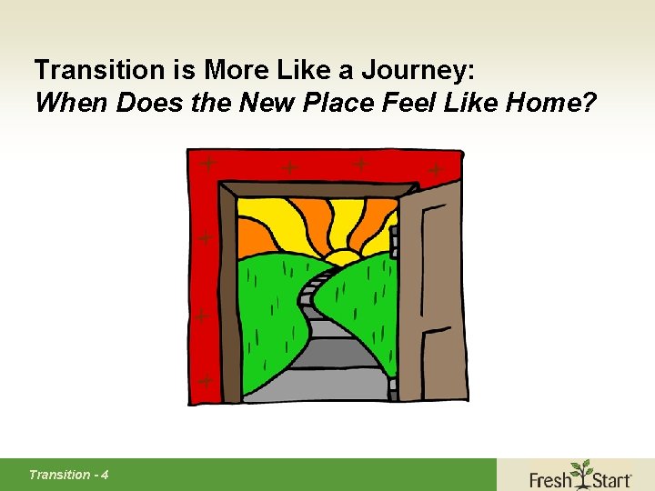 Transition is More Like a Journey: When Does the New Place Feel Like Home?