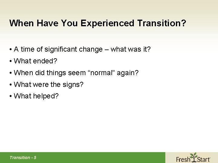 When Have You Experienced Transition? • A time of significant change – what was